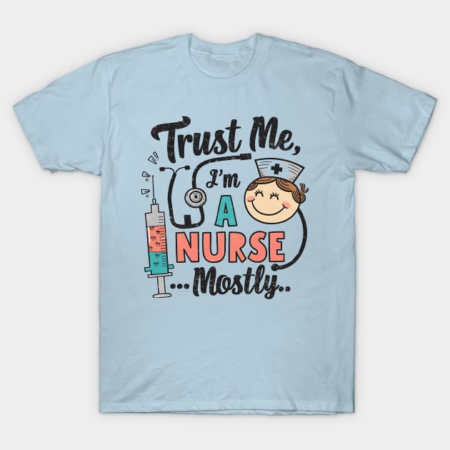 Trust me I'm a Nurse T-Shirt by NomiCrafts